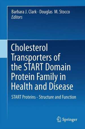 Cholesterol Transporters of the START Domain Protein Family in Health and Disease: START Proteins - Structure and Function de Barbara J. Clark