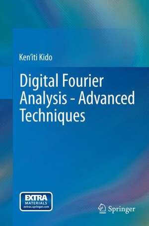 Digital Fourier Analysis: Advanced Techniques de Ken'iti Kido