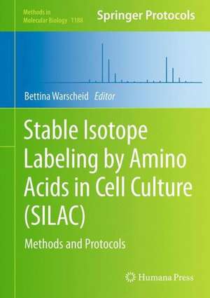 Stable Isotope Labeling by Amino Acids in Cell Culture (SILAC): Methods and Protocols de Bettina Warscheid