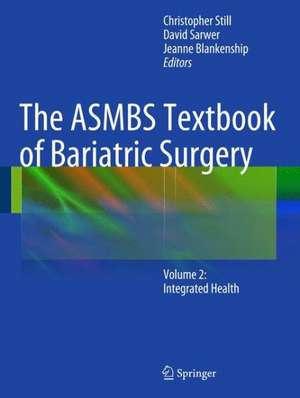 The ASMBS Textbook of Bariatric Surgery: Volume 2: Integrated Health de Christopher Still