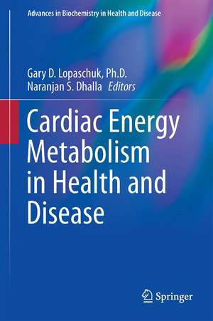 Cardiac Energy Metabolism in Health and Disease de Gary D. Lopaschuk