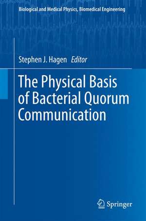 The Physical Basis of Bacterial Quorum Communication de Stephen J. Hagen