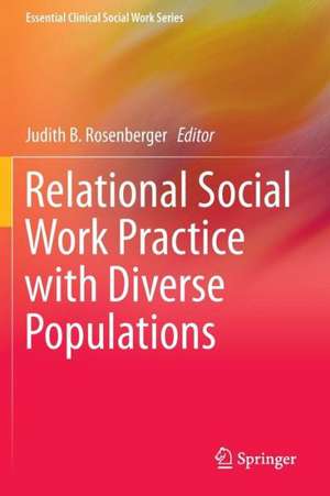 Relational Social Work Practice with Diverse Populations de Judith B. Rosenberger