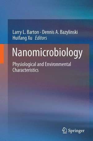 Nanomicrobiology: Physiological and Environmental Characteristics de Larry L. Barton