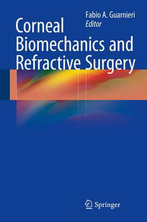 Corneal Biomechanics and Refractive Surgery de Fabio A. Guarnieri