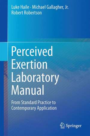 Perceived Exertion Laboratory Manual: From Standard Practice to Contemporary Application de Luke Haile