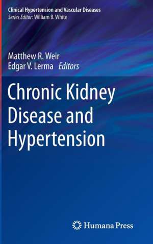 Chronic Kidney Disease and Hypertension de Matthew R. Weir