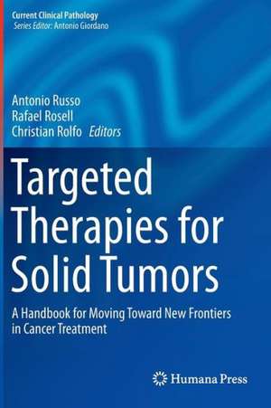 Targeted Therapies for Solid Tumors: A Handbook for Moving Toward New Frontiers in Cancer Treatment de Antonio Russo