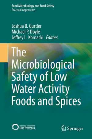 The Microbiological Safety of Low Water Activity Foods and Spices de Joshua B. Gurtler