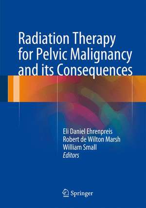 Radiation Therapy for Pelvic Malignancy and its Consequences de Eli Daniel Ehrenpreis