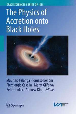 The Physics of Accretion onto Black Holes de Maurizio Falanga