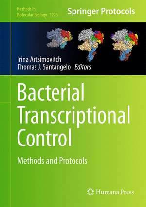 Bacterial Transcriptional Control: Methods and Protocols de Irina Artsimovitch