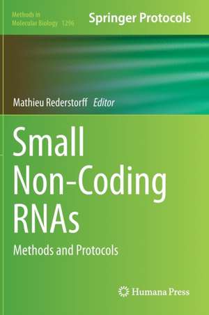 Small Non-Coding RNAs: Methods and Protocols de Mathieu Rederstorff