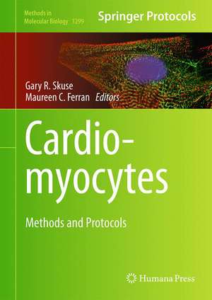 Cardiomyocytes: Methods and Protocols de Gary R. Skuse