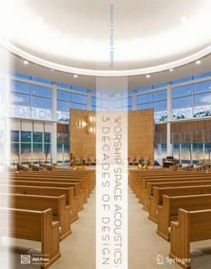 Worship Space Acoustics: 3 Decades of Design de David T. Bradley