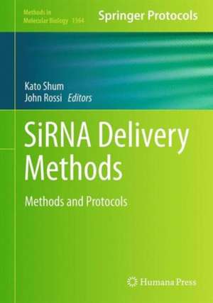 SiRNA Delivery Methods: Methods and Protocols de Kato Shum