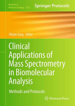 Clinical Applications of Mass Spectrometry in Biomolecular Analysis: Methods and Protocols de Uttam Garg