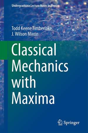 Classical Mechanics with Maxima de Todd Keene Timberlake