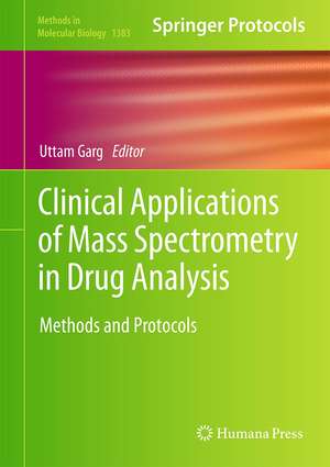 Clinical Applications of Mass Spectrometry in Drug Analysis: Methods and Protocols de Uttam Garg