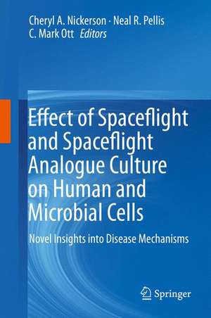 Effect of Spaceflight and Spaceflight Analogue Culture on Human and Microbial Cells: Novel Insights into Disease Mechanisms de Cheryl A. Nickerson