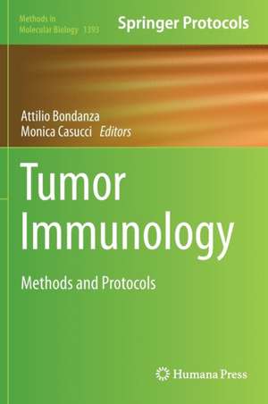 Tumor Immunology: Methods and Protocols de Attilio Bondanza