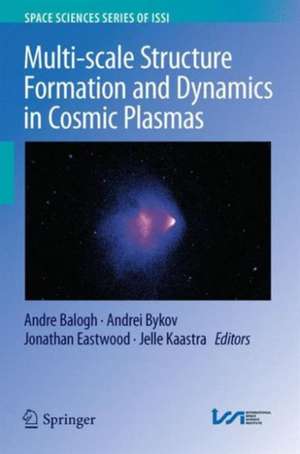 Multi-scale Structure Formation and Dynamics in Cosmic Plasmas de Andre Balogh