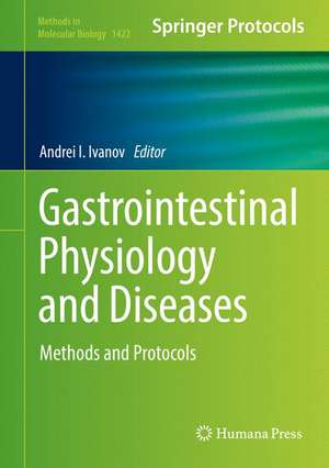 Gastrointestinal Physiology and Diseases: Methods and Protocols de Andrei I. Ivanov