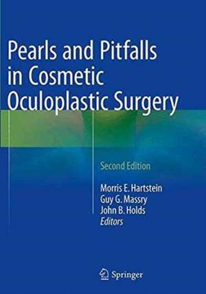 Pearls and Pitfalls in Cosmetic Oculoplastic Surgery de Morris E. Hartstein, MD, FACS