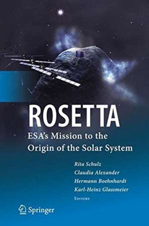 ROSETTA: ESA's Mission to the Origin of the Solar System de Rita Schulz