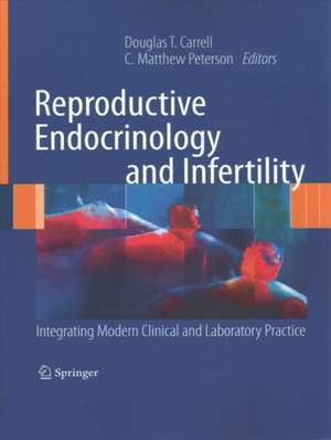 Reproductive Endocrinology and Infertility: Integrating Modern Clinical and Laboratory Practice de Douglas T. Carrell