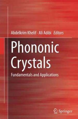 Phononic Crystals: Fundamentals and Applications de Abdelkrim Khelif