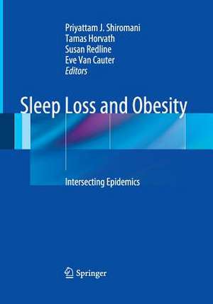 Sleep Loss and Obesity: Intersecting Epidemics de Priyattam Shiromani