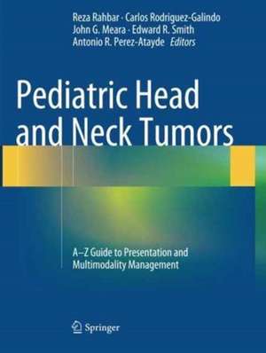 Pediatric Head and Neck Tumors: A-Z Guide to Presentation and Multimodality Management de Reza Rahbar