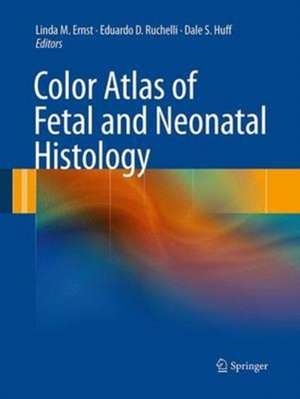 Color Atlas of Fetal and Neonatal Histology de Linda M. Ernst