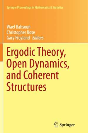 Ergodic Theory, Open Dynamics, and Coherent Structures de Wael Bahsoun