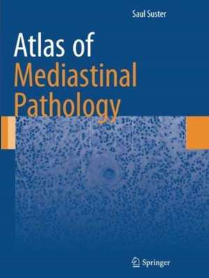 Atlas of Mediastinal Pathology de Saul Suster