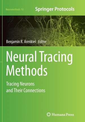 Neural Tracing Methods: Tracing Neurons and Their Connections de Benjamin R. Arenkiel