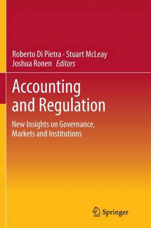 Accounting and Regulation: New Insights on Governance, Markets and Institutions de Roberto Di Pietra