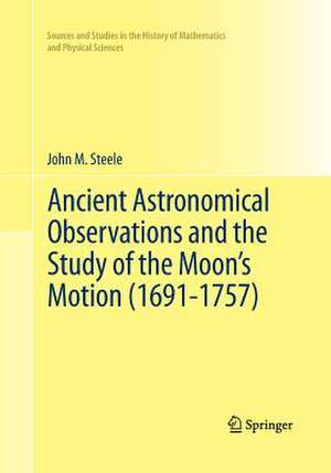 Ancient Astronomical Observations and the Study of the Moon’s Motion (1691-1757) de John M. Steele