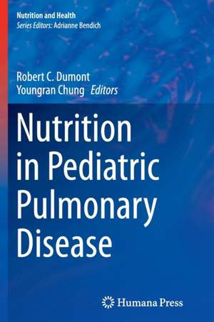 Nutrition in Pediatric Pulmonary Disease de Robert Dumont