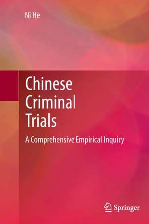 Chinese Criminal Trials: A Comprehensive Empirical Inquiry de Ni He