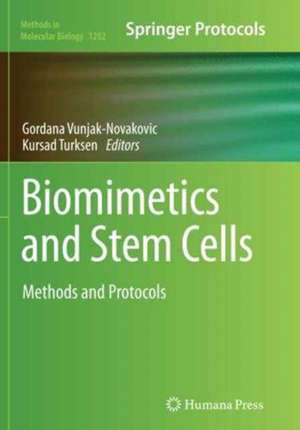 Biomimetics and Stem Cells: Methods and Protocols de Gordana Vunjak-Novakovic