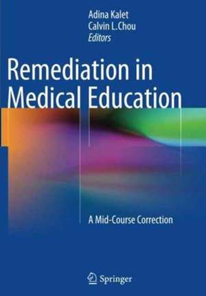 Remediation in Medical Education: A Mid-Course Correction de Adina Kalet