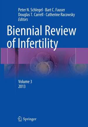 Biennial Review of Infertility: Volume 3 de Peter N. Schlegel