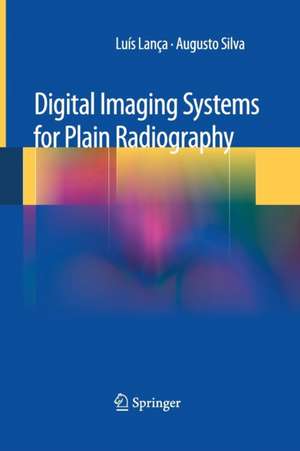 Digital Imaging Systems for Plain Radiography de Luis Lanca