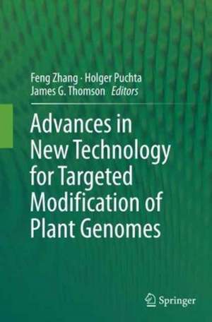 Advances in New Technology for Targeted Modification of Plant Genomes de Feng Zhang