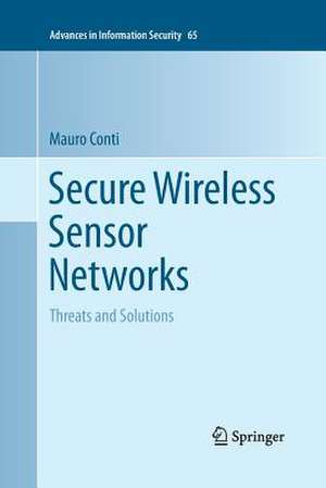 Secure Wireless Sensor Networks: Threats and Solutions de Mauro Conti