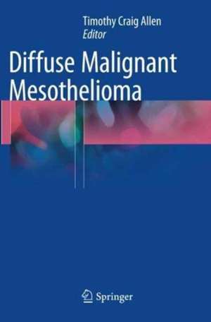 Diffuse Malignant Mesothelioma de Timothy Craig Allen