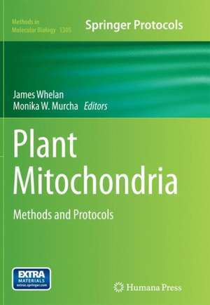 Plant Mitochondria: Methods and Protocols de James Whelan
