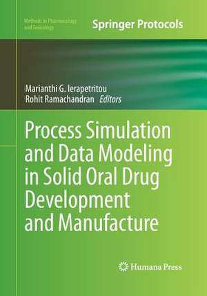 Process Simulation and Data Modeling in Solid Oral Drug Development and Manufacture de Marianthi G. Ierapetritou